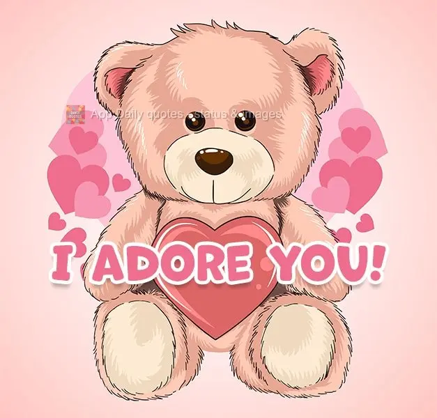 I adore you!