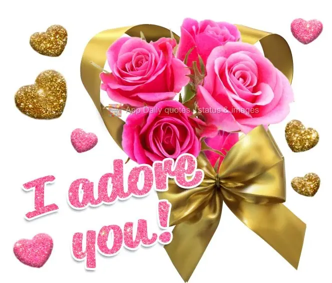 I adore you!