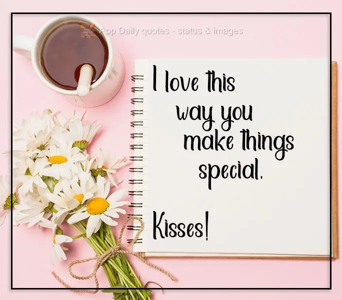 I love the way you make things special. Kisses!