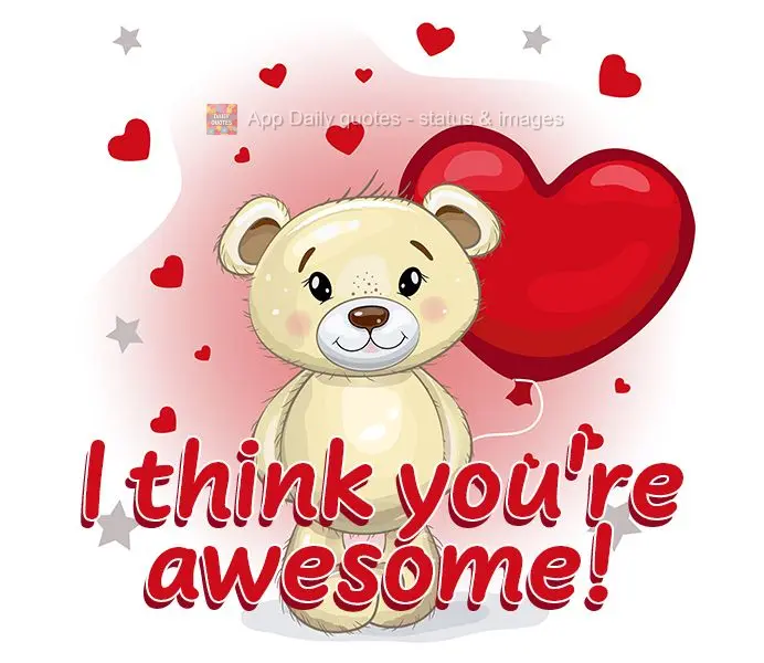 I think you're awesome!