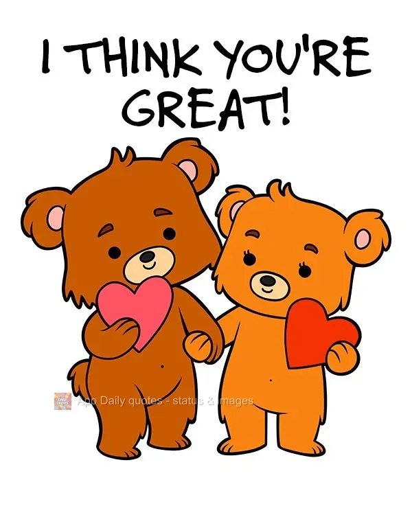 I think you're great!