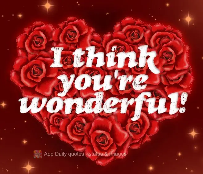 I think you're wonderful!