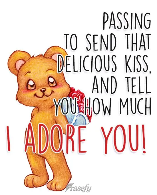 Passing by to send you a sweet kiss, and tell you how much I adore you!