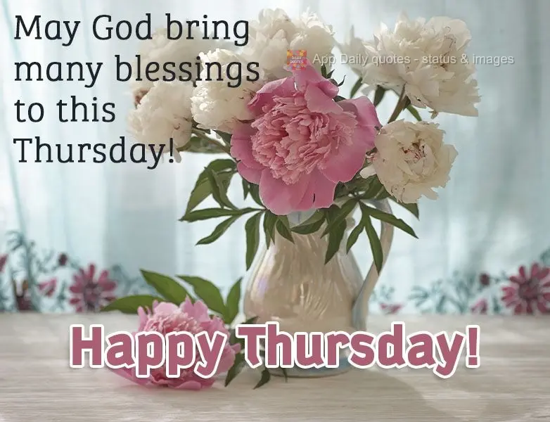 May God bring many blessings on this Thursday! Happy Thursday!