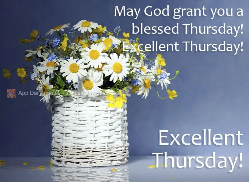 May God grant you a blessed Thursday! Have an Excellent Thursday!