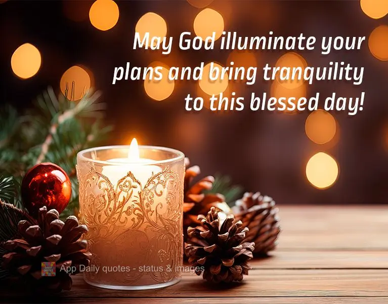 May God illuminate your plans and bring tranquility to this blessed day!