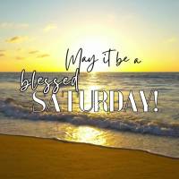 May it be a blessed Saturday!