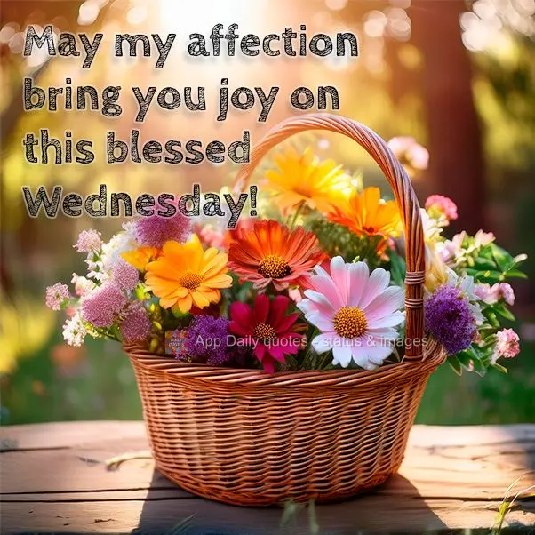 May my affection bring you joy on this blessed Wednesday!