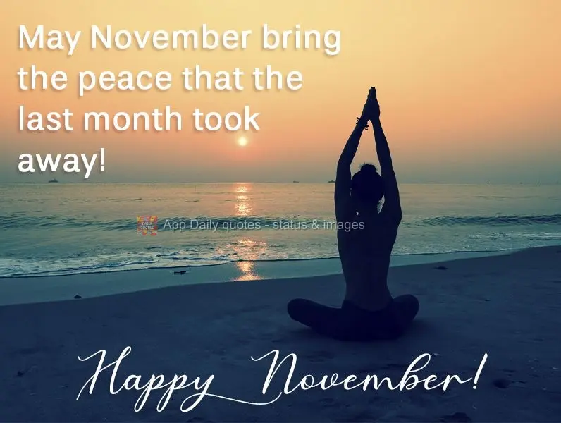 May November bring back the peace that last month took away!  Happy November!