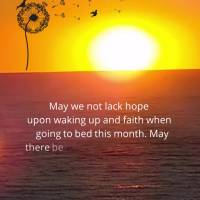 May November bring us new days, happy days, days full of faith and hope! May we not lack hope upon waking up and faith when going to bed this month. May ...