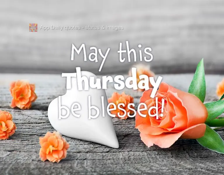May this Thursday be blessed!