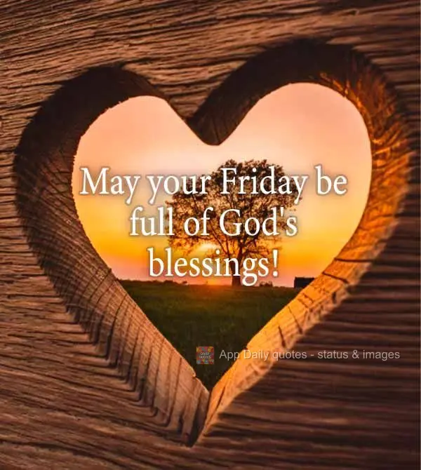 May your Friday be full of God's blessings!