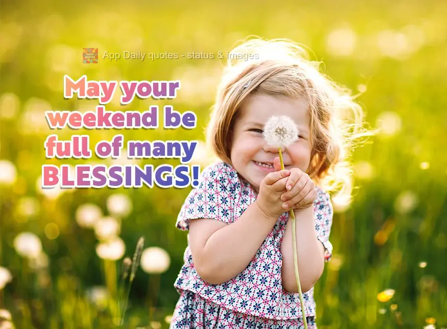 May your weekend be full of many blessings!