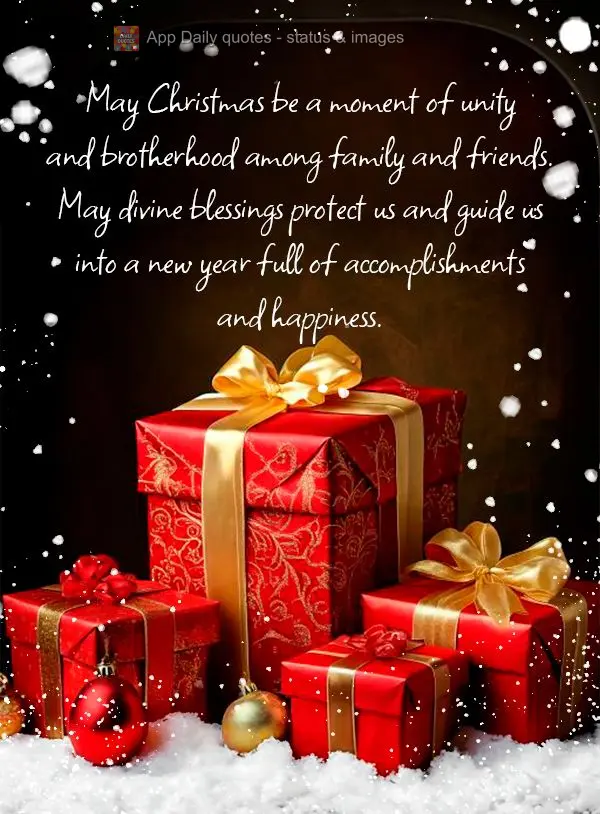 May Christmas be a moment of unity and
brotherhood among family and friends. May
divine blessings protect us and guide us into a new year full of accom...