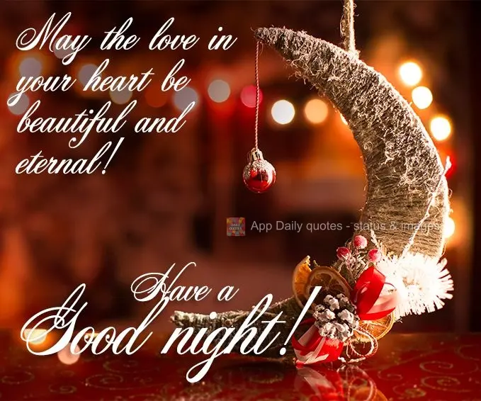 May the love in your heart be beautiful and eternal! Have a good night!