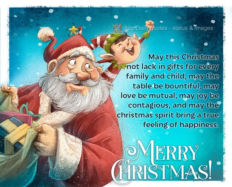 May this Christmas not lack in gifts for every family and child, may the table be bountiful, may love be mutual, may joy be contagious, and may the chris...