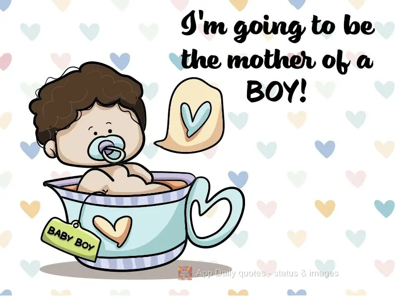 I'm going to be the mother of a boy!