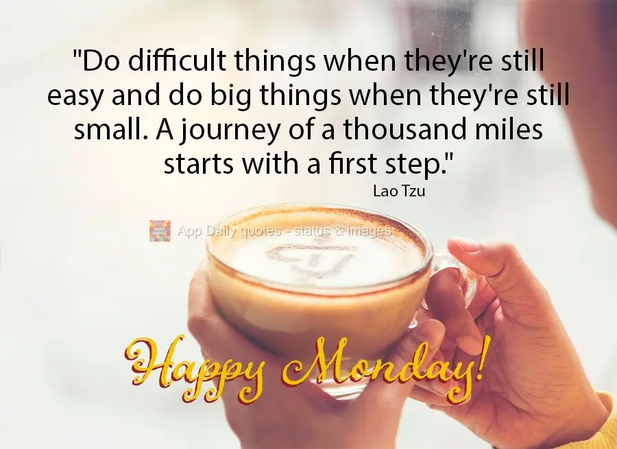 "Do difficult things when they're still easy and do big things when they're still small. A journey of a thousand miles starts with a first step." Happy M...