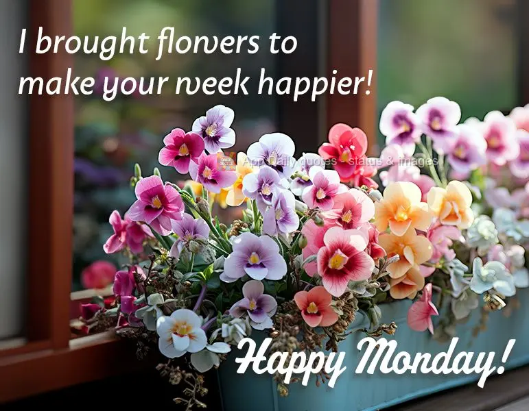 I brought flowers to make your week happier! Happy Monday!