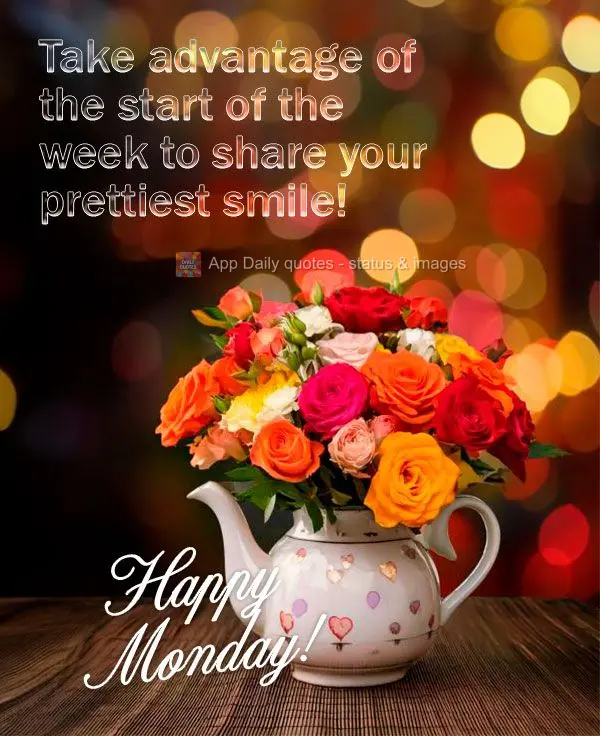 Take advantage of the start of the week to share your prettiest smile! Happy Monday!