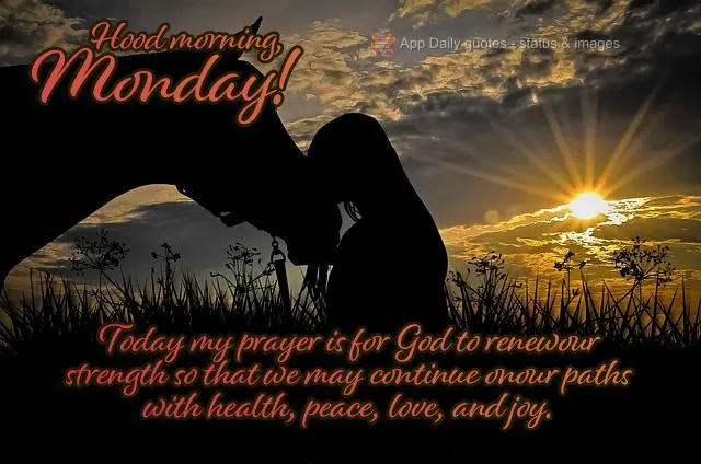 Today my prayer is for God to renew our strength so that we may continue on our paths with health, peace, love, and joy. Good morning, Monday!
