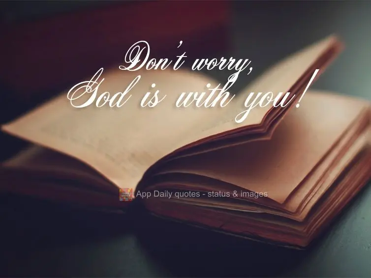 Don't worry, God is with you!