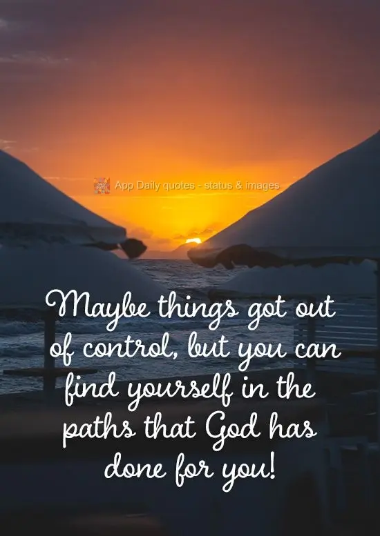 Maybe things got out of control, but you can still find yourself on paths that God has made for you!
