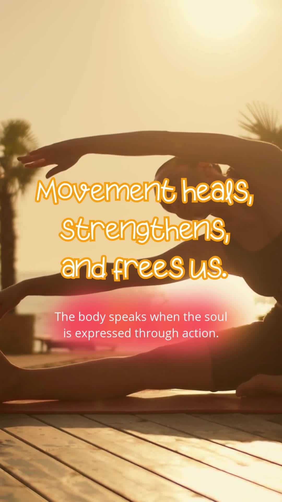 The body speaks when the soul is expressed through action. Movement heals, strengthens, and frees us.