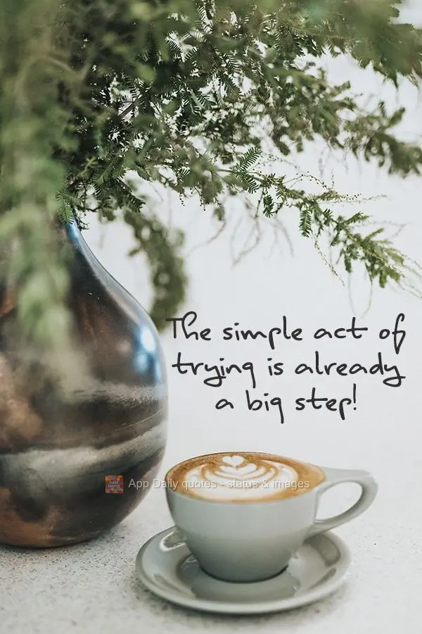 The simple act of trying is already a big step! 