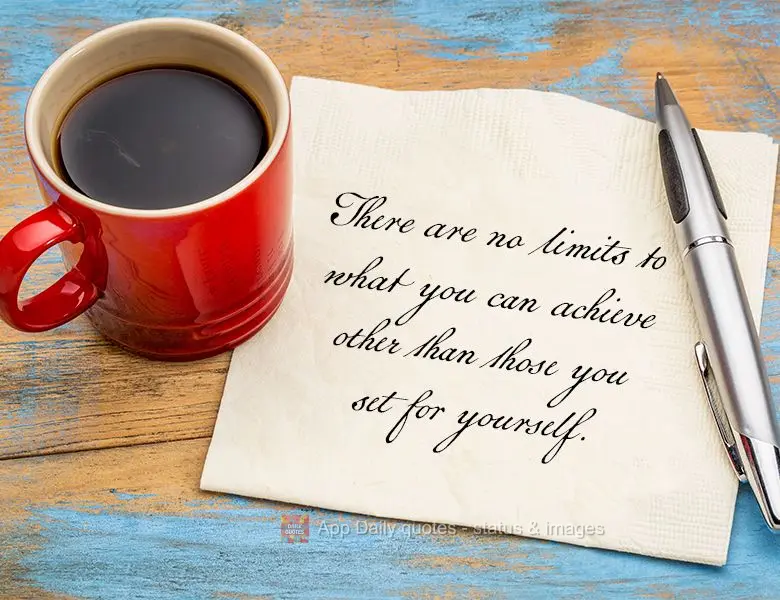 There are no limits to what you can achieve other than those you set for yourself.