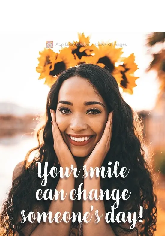 Your smile can change someone's day!