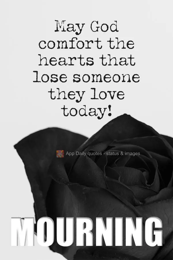 May God comfort the hearts that lose someone they love today! Stay Strong