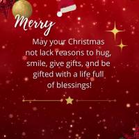 May your Christmas not lack reasons to hug, smile, give gifts, and be gifted with a life full of blessings! Merry Christmas! And Happy New Year!