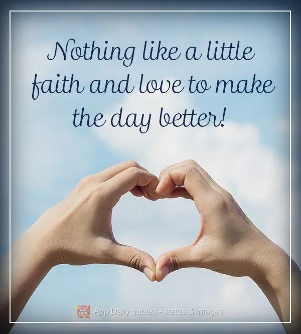 Nothing like a little faith and love to make the day better!