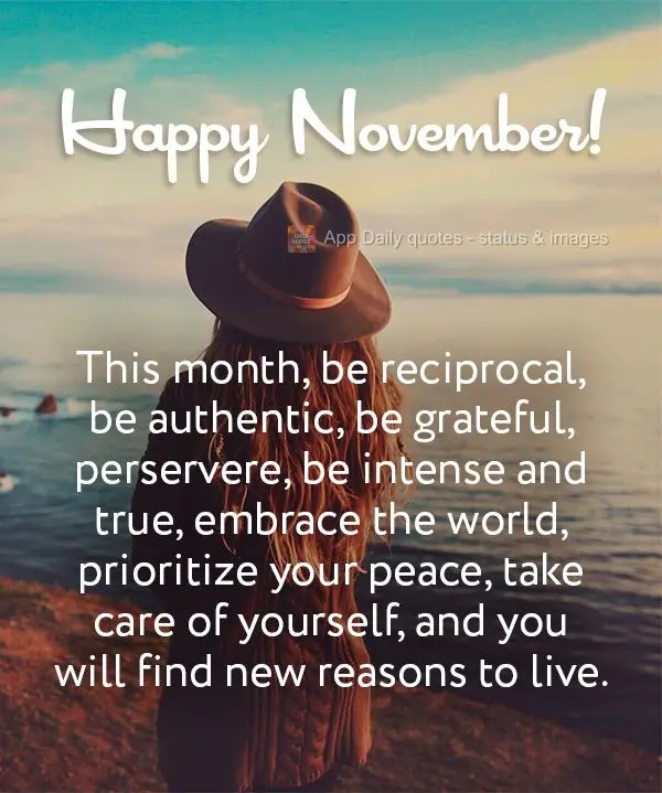 This month, be reciprocal, be authentic, be grateful, perservere, be intense and true, embrace the world, prioritize your peace, take care of yourself, a...