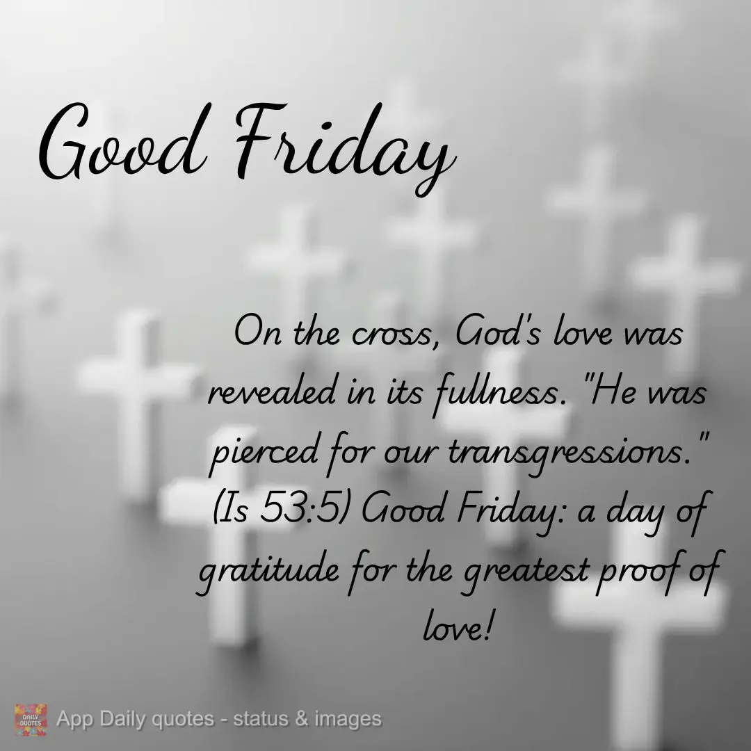 On the cross, God's love was revealed in its fullness. "He was pierced for our transgressions." (Is 53:5) Good Friday: a day of gratitude for the greates...