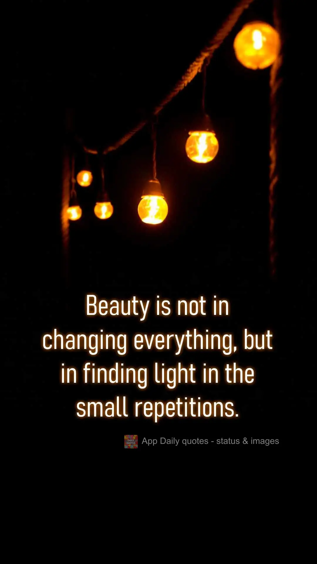 Beauty is not in changing everything, but in finding light in the small repetitions.