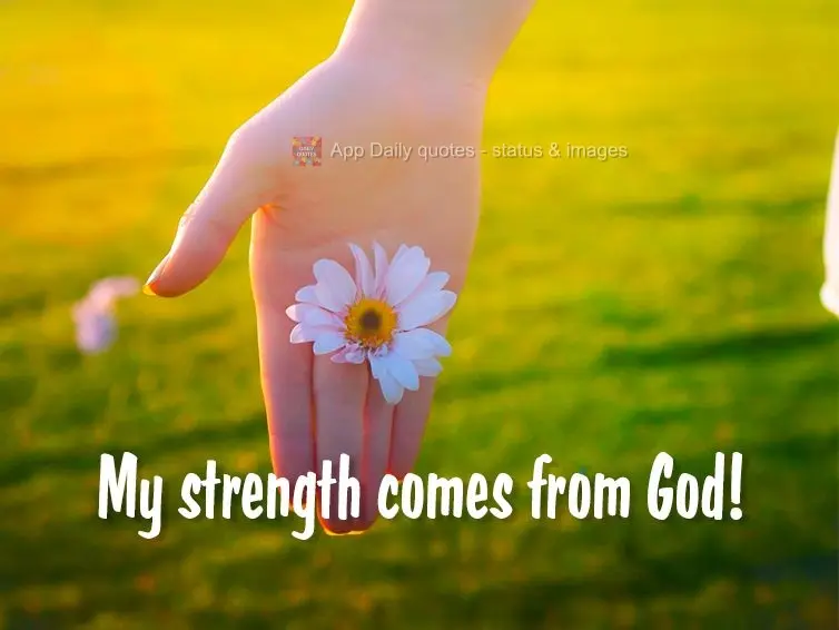My strength comes from God!