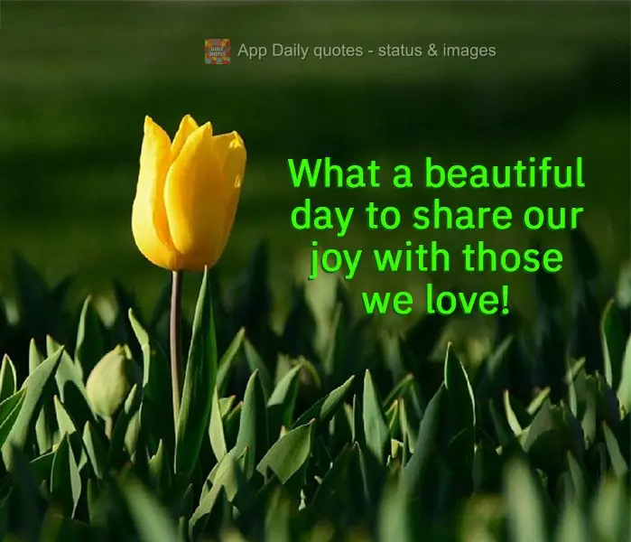 What a beautiful day to share our happiness with those we love!
