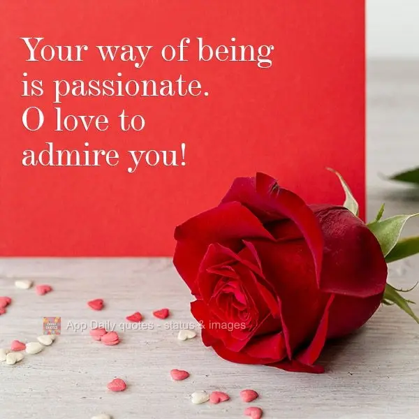 Your way of being is passionate. I love to admire you!