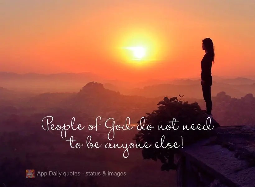 People of God do not need to be anyone else!