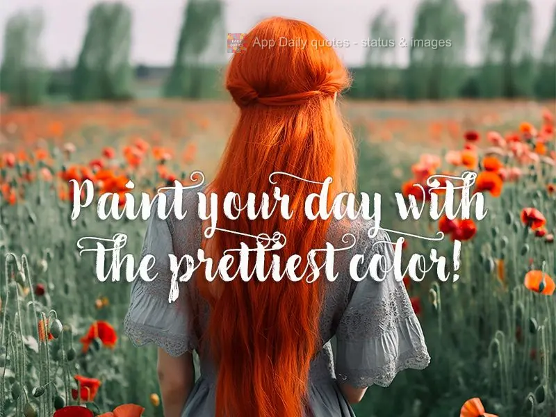 Paint your day with the prettiest color!