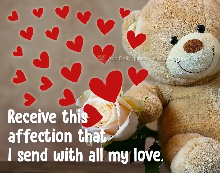 Receive this affection that I send with all my love.