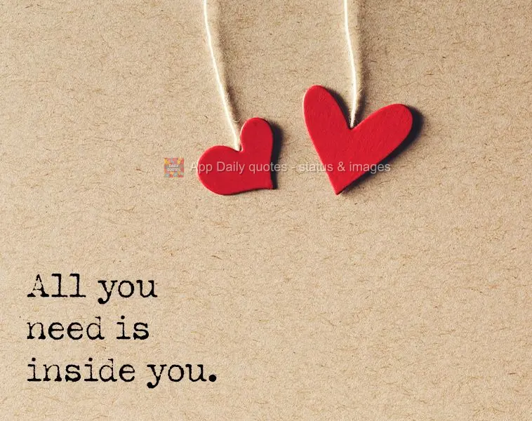 All you need is inside you.