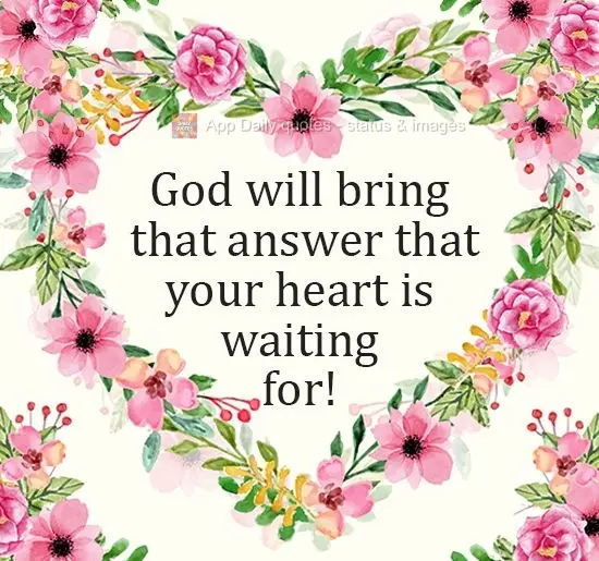 God will bring that answer that your heart is waiting for!