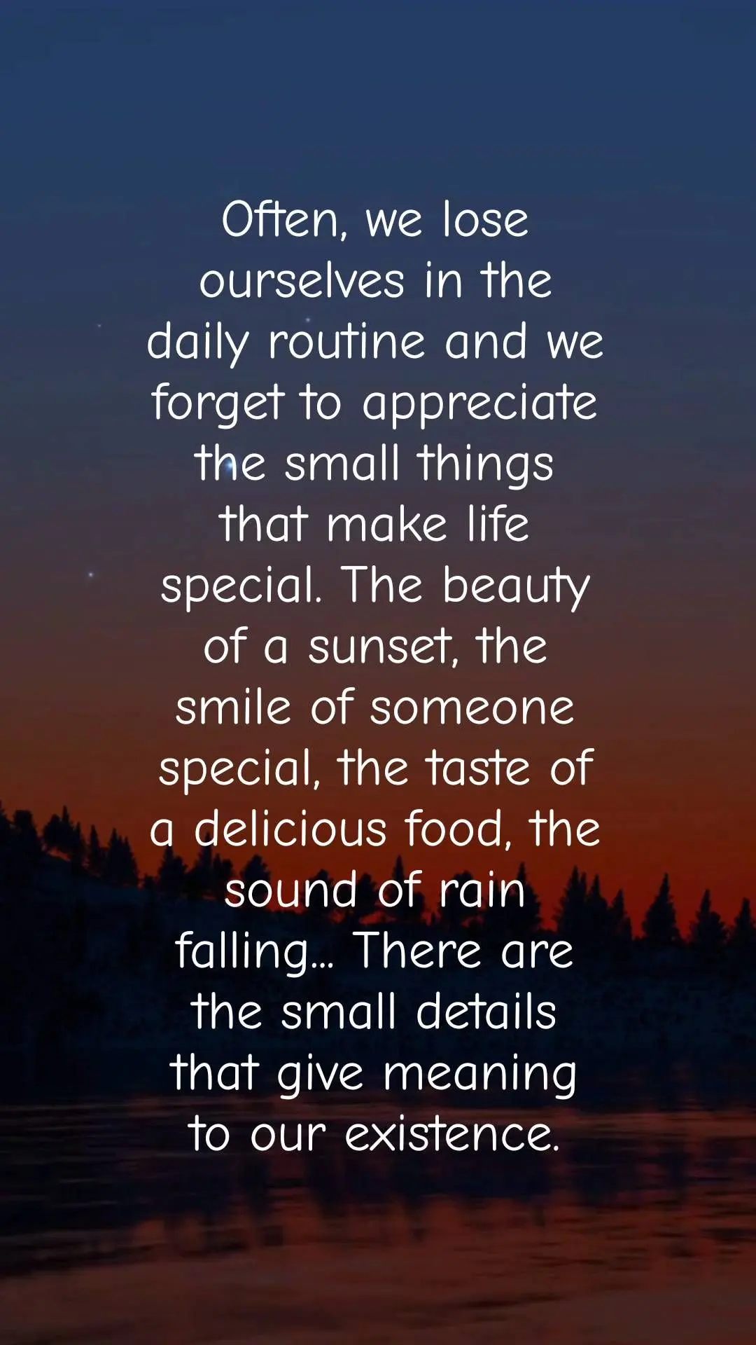 Often, we lose ourselves in the daily routine and we forget to appreciate the small things that make life special. The beauty of a sunset, the smile of s...