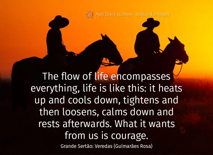 The flow of life encompasses everything, life is like this: it heats up and cools down, tightens and then loosens, calms down and rests afterwards. What ...