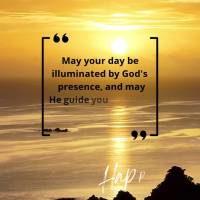 May your day be illuminated by God's presence, and may He guide you in each of your decisions. Happy Saturday!