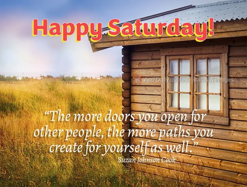 "The more doors you open for other people, the more paths you create for yourself as well." Happy Saturday! Suzan Johnson Cook