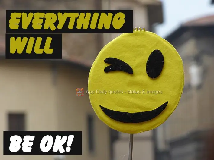 Everything will be ok!